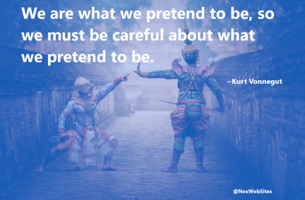 We are what we pretend to be - Quote